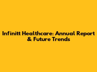 Infinitt Healthcare: Annual Report & Future Trends
