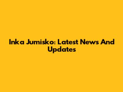 Inka Jumisko: Latest News And Updates