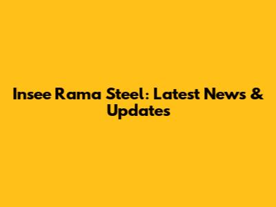 Insee Rama Steel: Latest News & Updates
