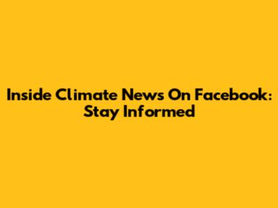 Inside Climate News On Facebook: Stay Informed
