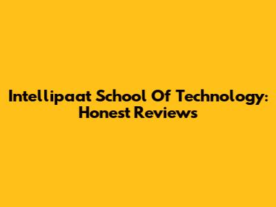 Intellipaat School Of Technology: Honest Reviews
