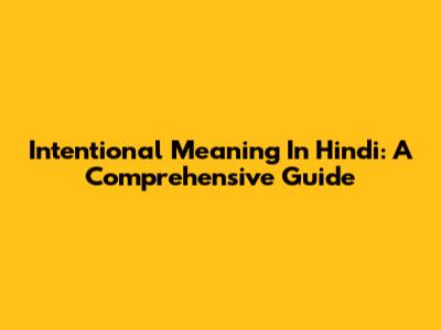 Intentional Meaning In Hindi: A Comprehensive Guide