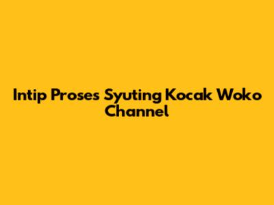 Intip Proses Syuting Kocak Woko Channel
