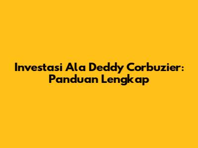 Investasi Ala Deddy Corbuzier: Panduan Lengkap