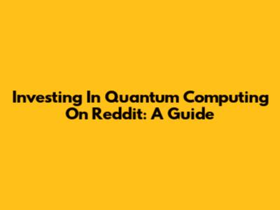 Investing In Quantum Computing On Reddit: A Guide