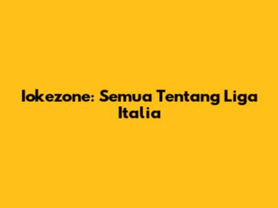 Iokezone: Semua Tentang Liga Italia