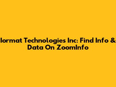 Iormat Technologies Inc: Find Info & Data On ZoomInfo