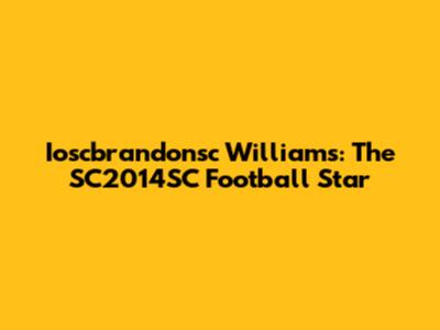 Ioscbrandonsc Williams: The SC2014SC Football Star