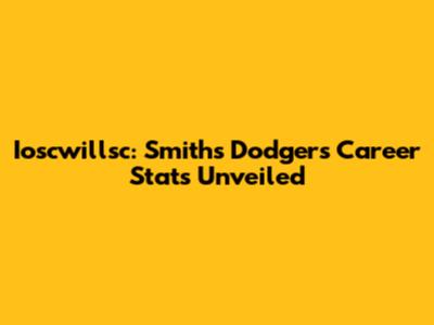 Ioscwillsc: Smith's Dodgers Career Stats Unveiled