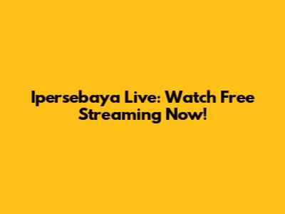 Ipersebaya Live: Watch Free Streaming Now!