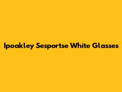 Ipoakley Sesportse White Glasses