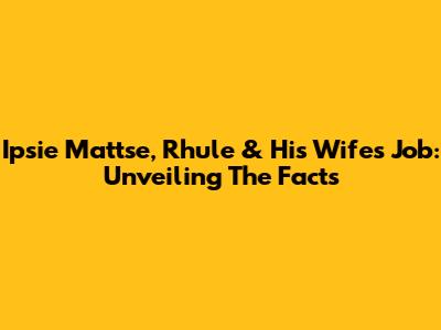 Ipsie Mattse, Rhule & His Wife's Job: Unveiling The Facts