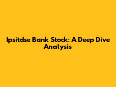 Ipsitdse Bank Stock: A Deep Dive Analysis
