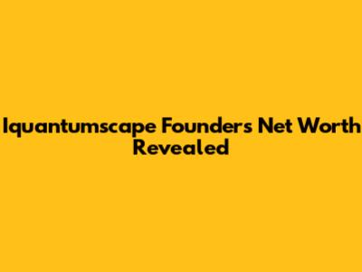 Iquantumscape Founder's Net Worth Revealed