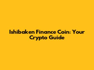 Ishibaken Finance Coin: Your Crypto Guide
