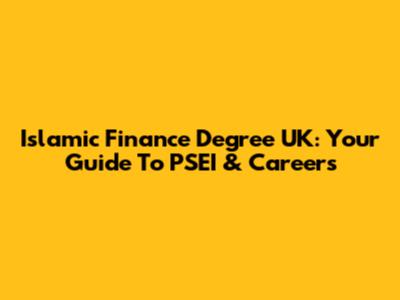 Islamic Finance Degree UK: Your Guide To PSEI & Careers