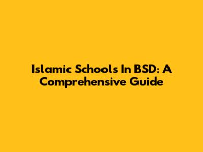 Islamic Schools In BSD: A Comprehensive Guide