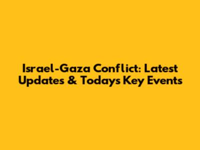 Israel-Gaza Conflict: Latest Updates & Today's Key Events