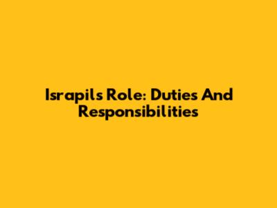 Israpil's Role: Duties And Responsibilities