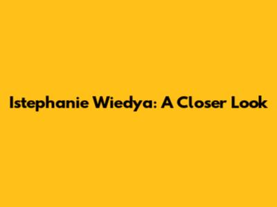 Istephanie Wiedya: A Closer Look