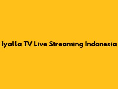 Iyalla TV Live Streaming Indonesia