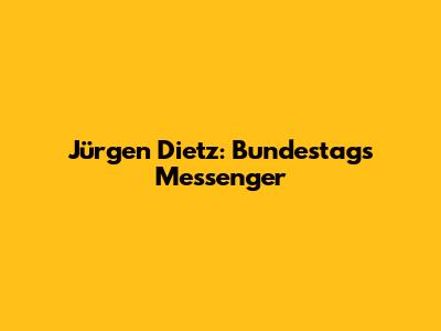 Jürgen Dietz: Bundestag's Messenger