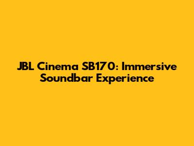 JBL Cinema SB170: Immersive Soundbar Experience