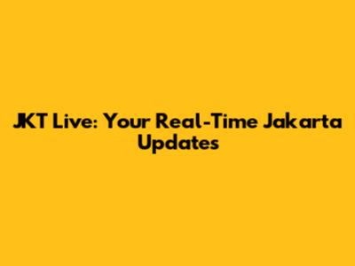 JKT Live: Your Real-Time Jakarta Updates