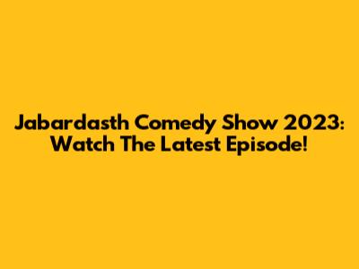 Jabardasth Comedy Show 2023: Watch The Latest Episode!