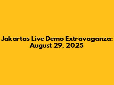 Jakarta's Live Demo Extravaganza: August 29, 2025