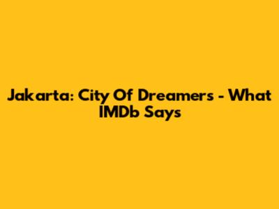Jakarta: City Of Dreamers - What IMDb Says