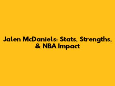 Jalen McDaniels: Stats, Strengths, & NBA Impact