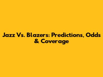 Jazz Vs. Blazers: Predictions, Odds & Coverage