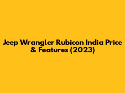 Jeep Wrangler Rubicon India Price & Features (2023)