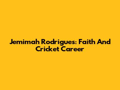 Jemimah Rodrigues: Faith And Cricket Career