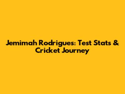 Jemimah Rodrigues: Test Stats & Cricket Journey