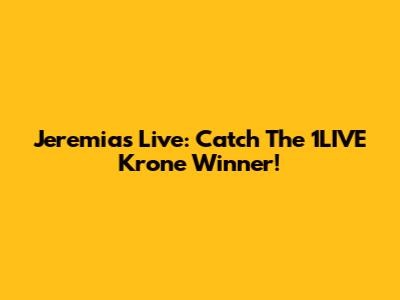 Jeremias Live: Catch The 1LIVE Krone Winner!