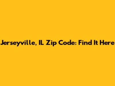 Jerseyville, IL Zip Code: Find It Here