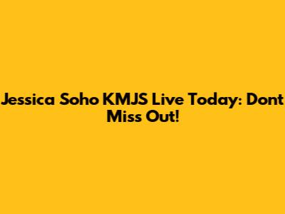 Jessica Soho KMJS Live Today: Don't Miss Out!