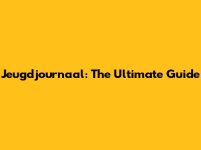 Jeugdjournaal: The Ultimate Guide