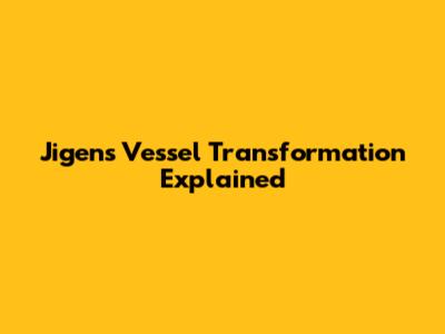 Jigen's Vessel Transformation Explained