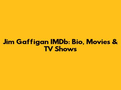 Jim Gaffigan IMDb: Bio, Movies & TV Shows