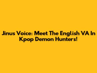 Jinu's Voice: Meet The English VA In Kpop Demon Hunters!
