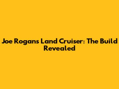 Joe Rogan's Land Cruiser: The Build Revealed