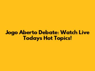 Jogo Aberto Debate: Watch Live Today's Hot Topics!