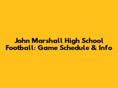 John Marshall High School Football: Game Schedule & Info