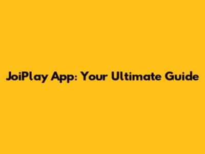 JoiPlay App: Your Ultimate Guide
