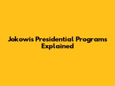 Jokowi's Presidential Programs Explained