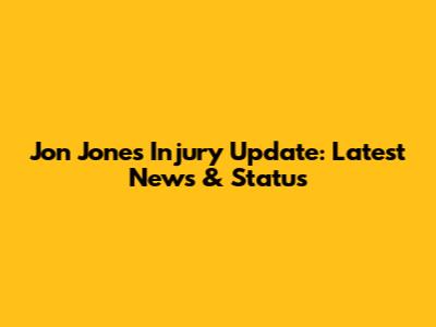 Jon Jones Injury Update: Latest News & Status