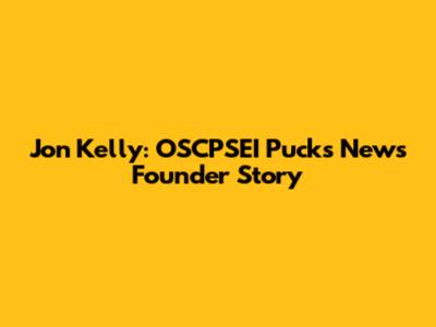 Jon Kelly: OSCPSEI Puck's News Founder Story